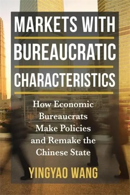 Cover: 9780231214797 | Markets with Bureaucratic Characteristics – How Economic...