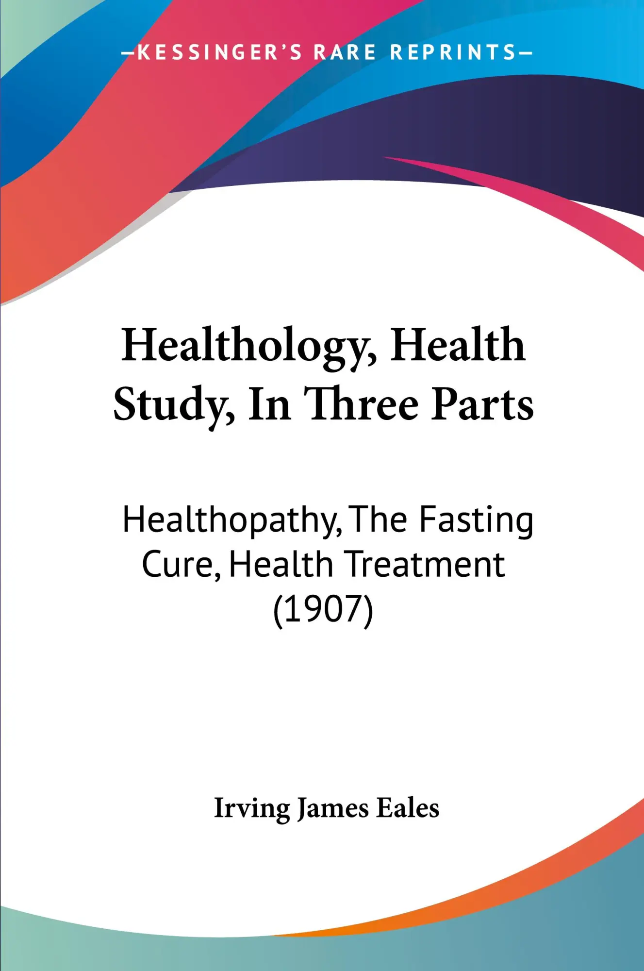 Cover: 9781104174897 | Healthology, Health Study, In Three Parts | Irving James Eales | Buch