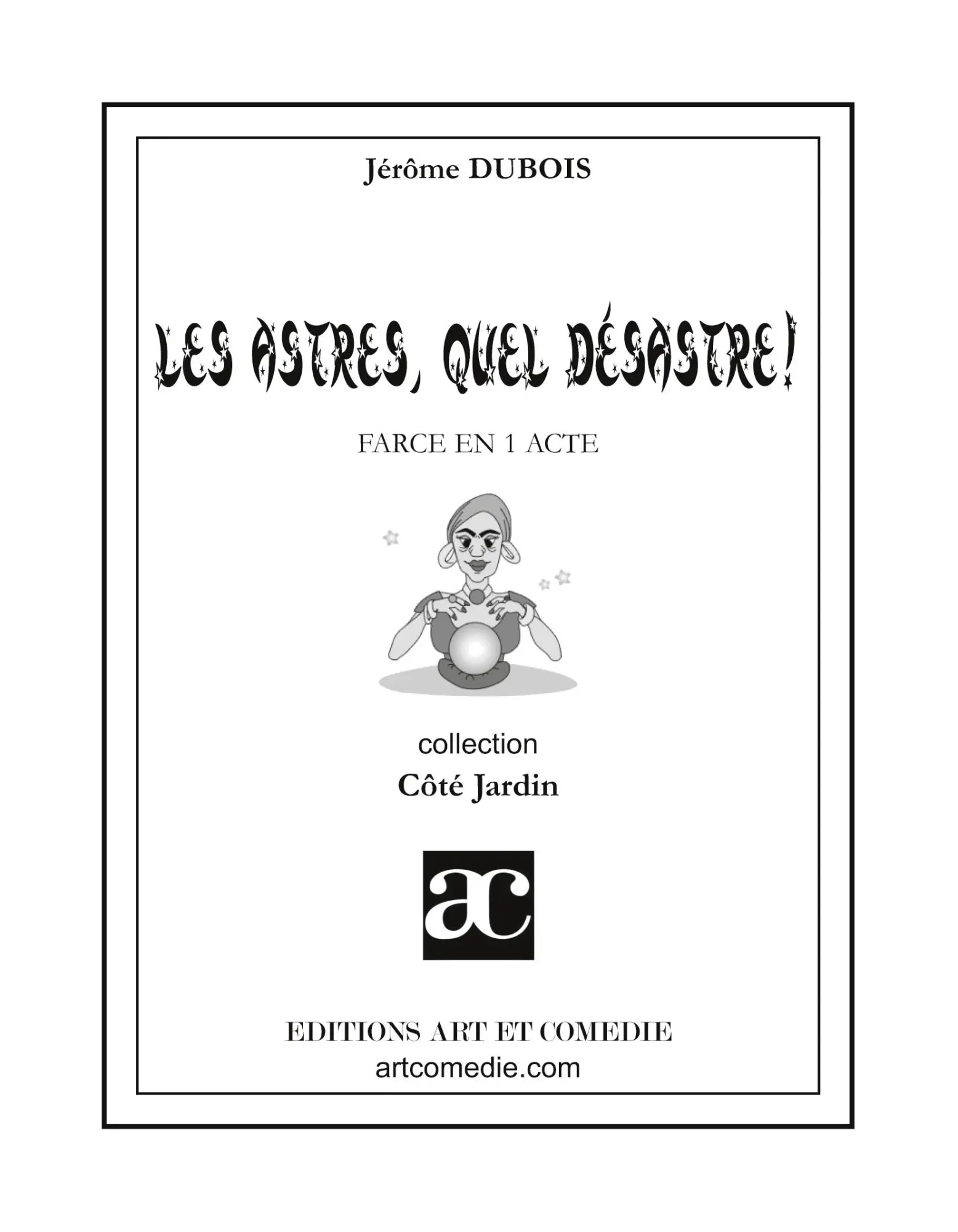 Cover: 9782844224897 | Les astres, quel désastre ! | Farce en un acte | Jérôme Dubois | Buch