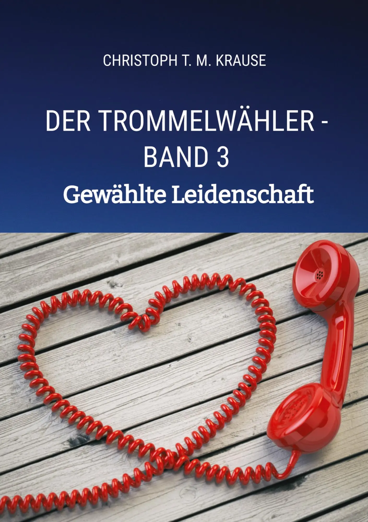 Cover: 9783384084897 | Der Trommelwähler - Band 3 | Gewählte Leidenschaft | Krause | Buch