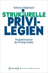 Cover: 9783837674897 | Privilegien in der Moderne | Perspektivwechsel der Privilege Studies