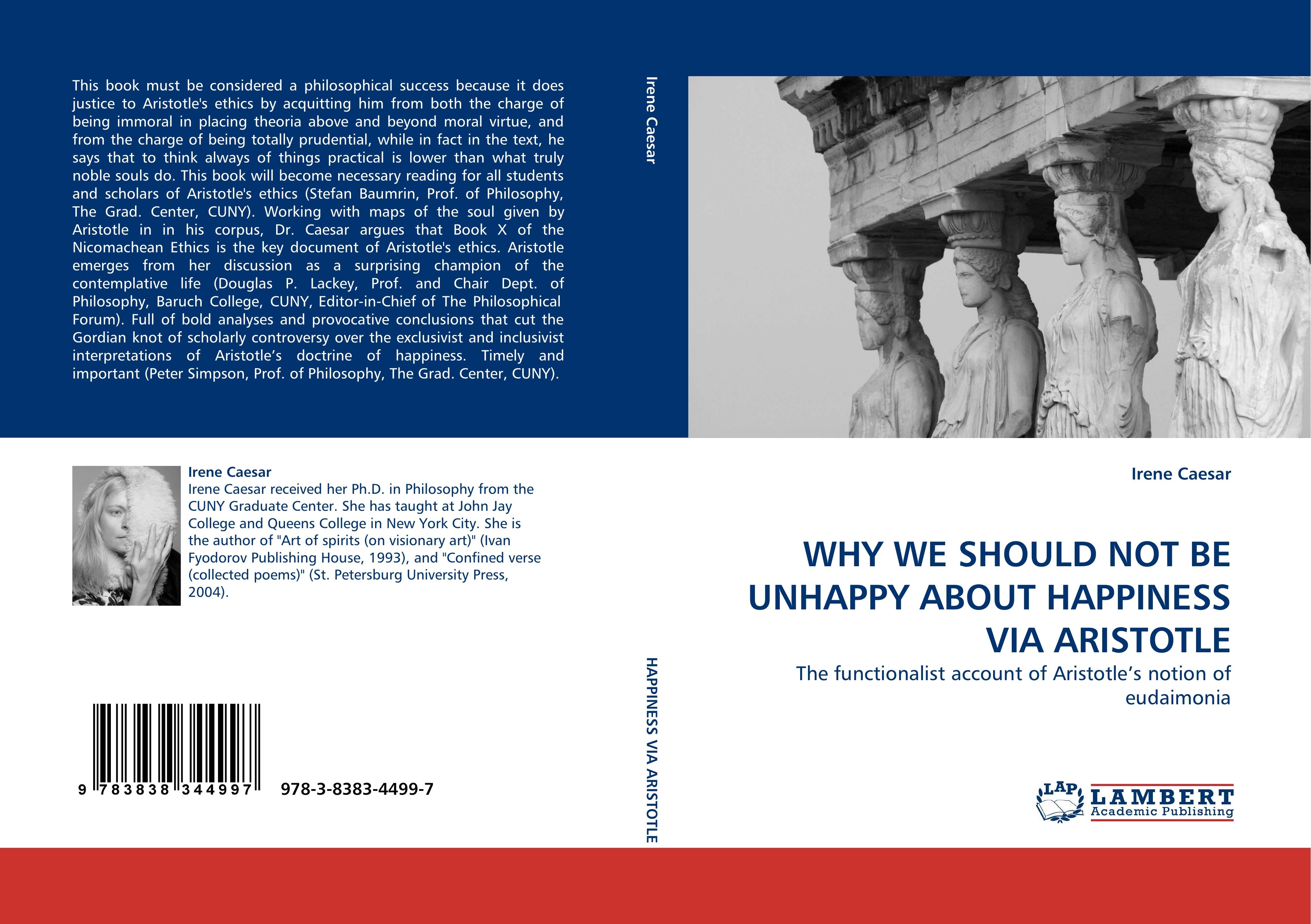 WHY WE SHOULD NOT BE UNHAPPY ABOUT HAPPINESS VIA ARISTOTLE | The functionalist account of Aristotle¿s notion of eudaimonia | Irene Caesar | Taschenbuch | Paperback | 272 S. | Englisch | 2010 - Caesar, Irene