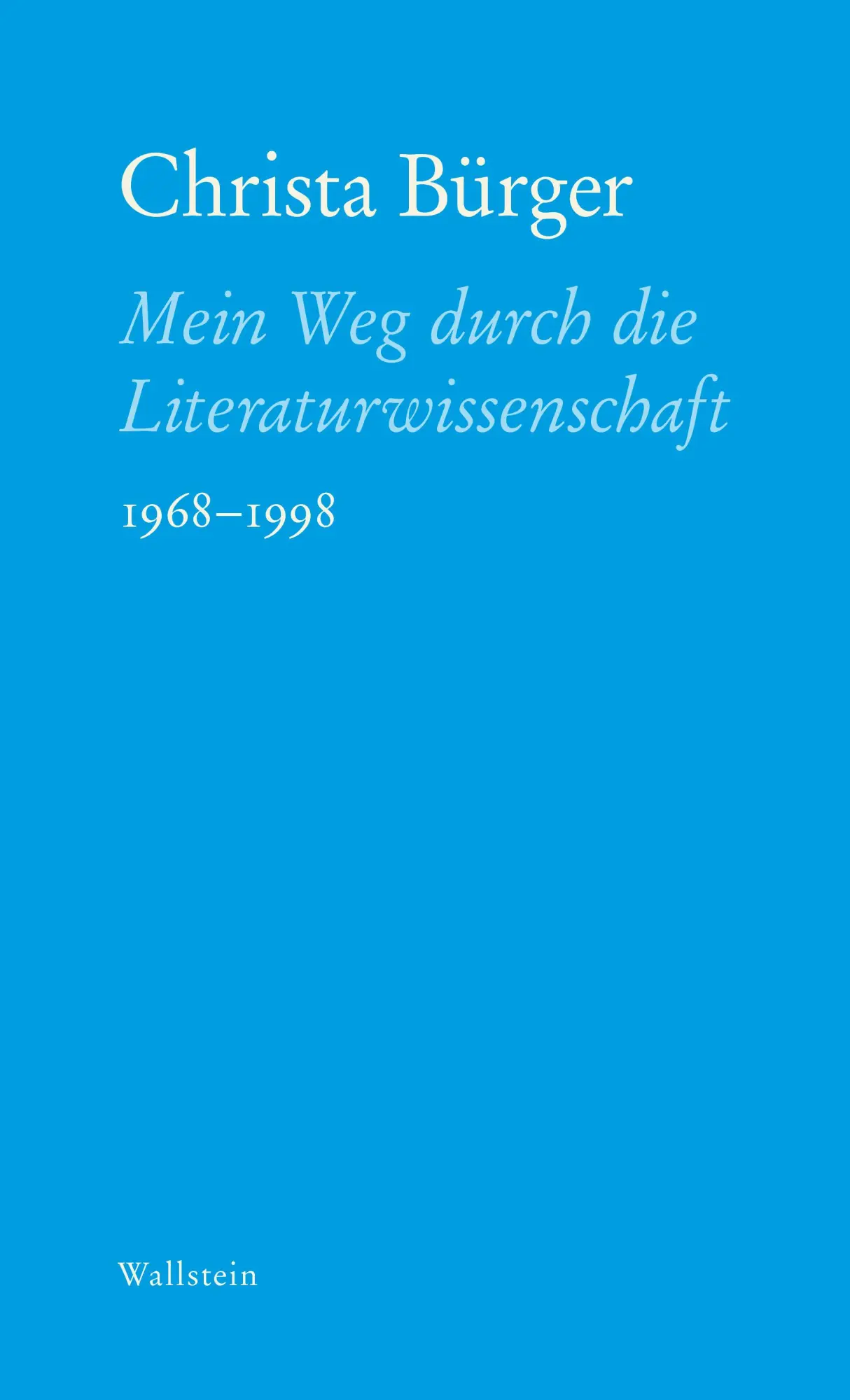 Cover: 9783835335097 | Mein Weg durch die Literaturwissenschaft | 1968-1998 | Christa Bürger