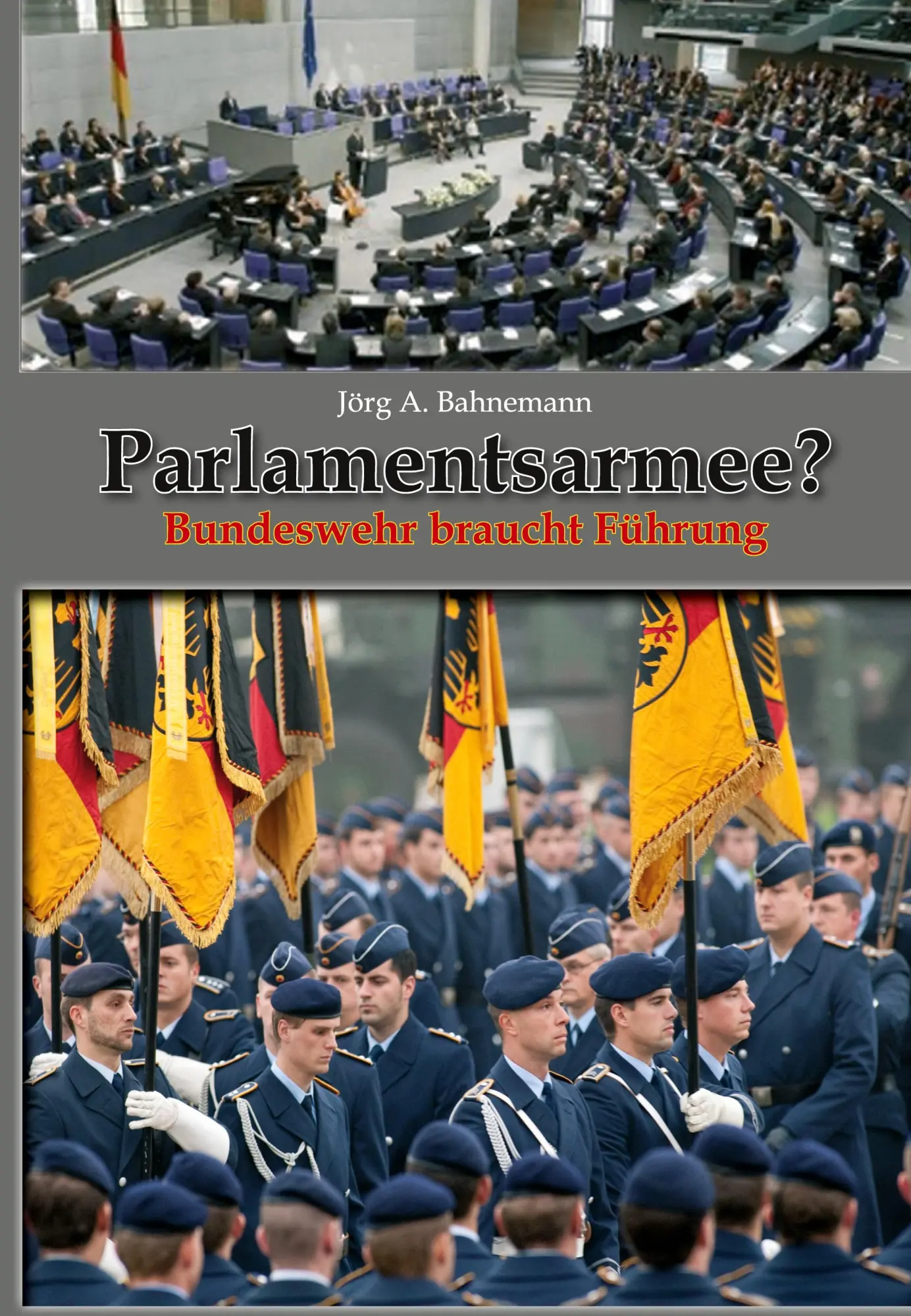 Cover: 9783964035097 | Parlamentsarmee? | Bundeswehr braucht Führung | Jörg Bahnemann | Buch