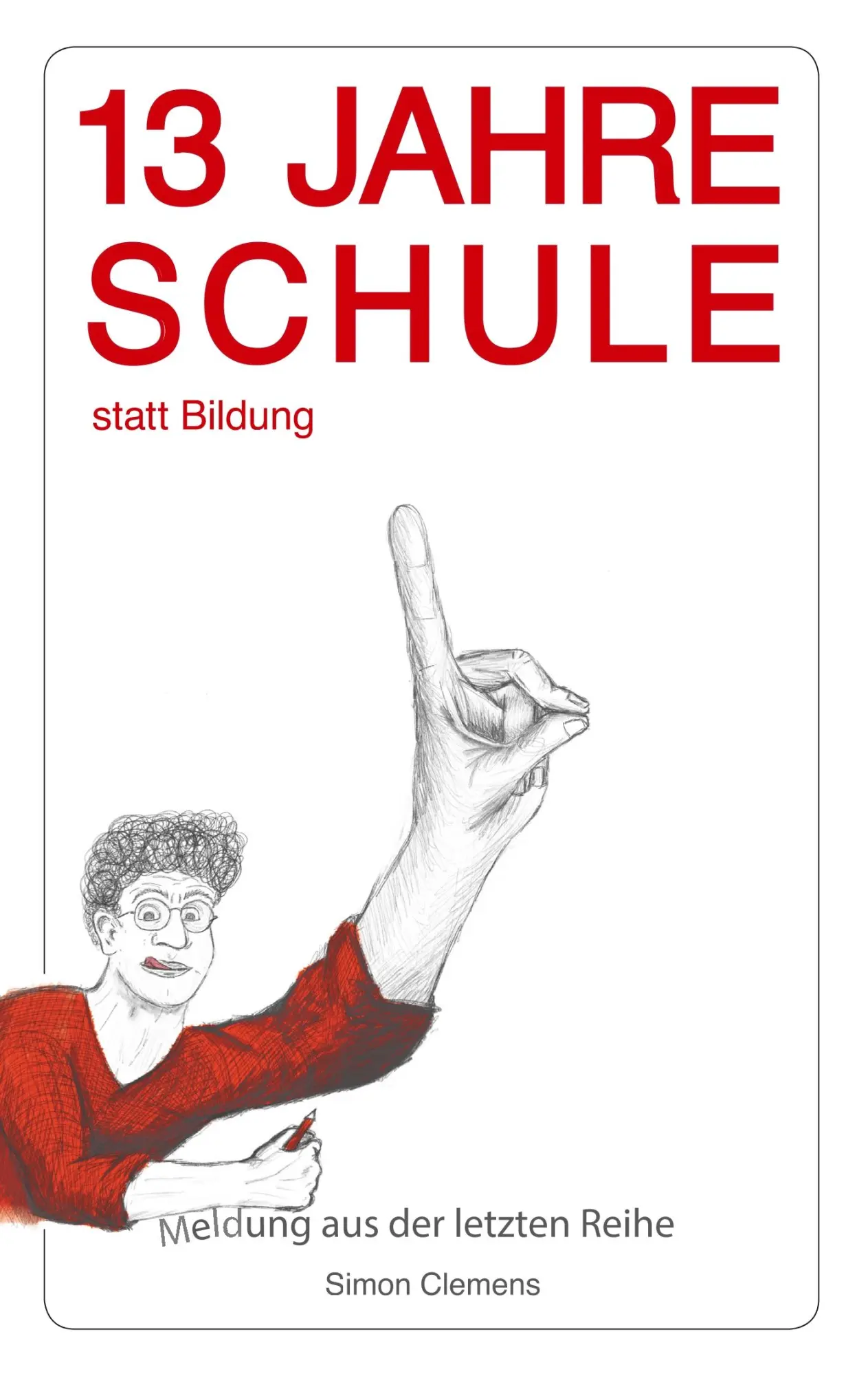 Cover: 9783740735197 | 13 Jahre Schule statt Bildung | Meldung aus der letzten Reihe | Buch