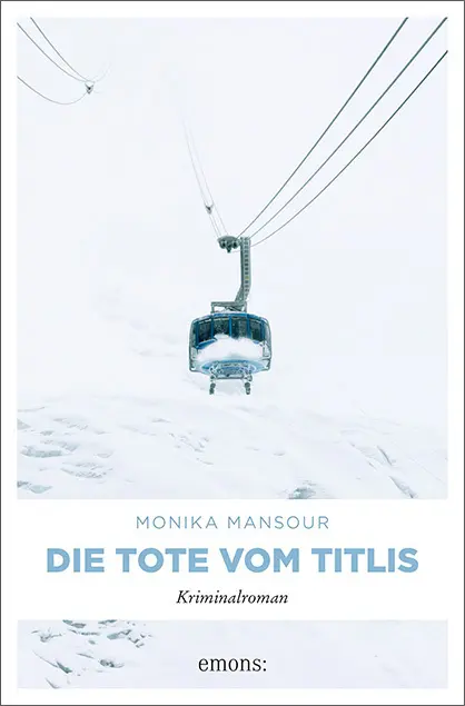 Cover: 9783740805197 | Die Tote vom Titlis | Kriminalroman | Monika Mansour | Taschenbuch