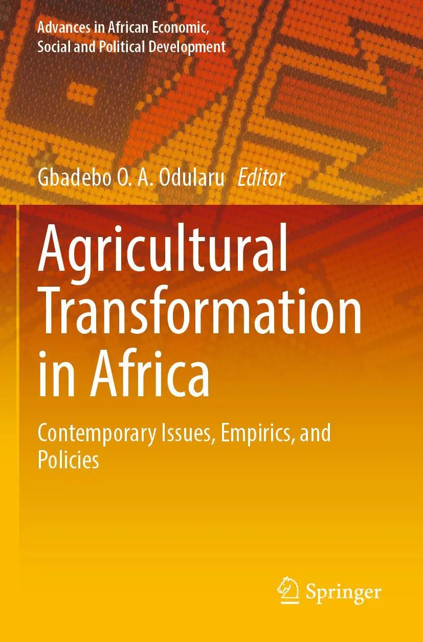 Agricultural Transformation in Africa: Contemporary Issues, Empirics, and Policies (Advances in African Economic, Social and Political Development)