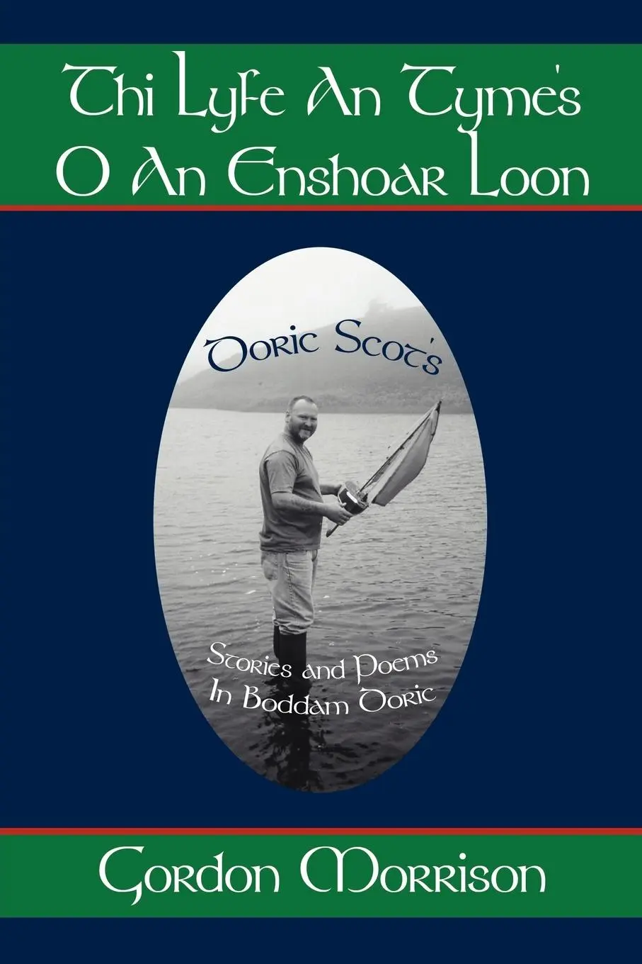 Cover: 9781425955397 | Thi Lyfe an Tyme's O an Enshoar Loon | Doric Scot's | Gordon Morrison