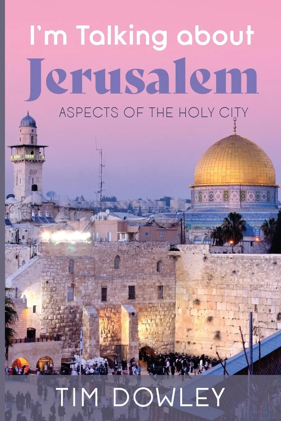 Cover: 9781666765397 | I'm Talking about Jerusalem | Tim Dowley | Taschenbuch | Englisch