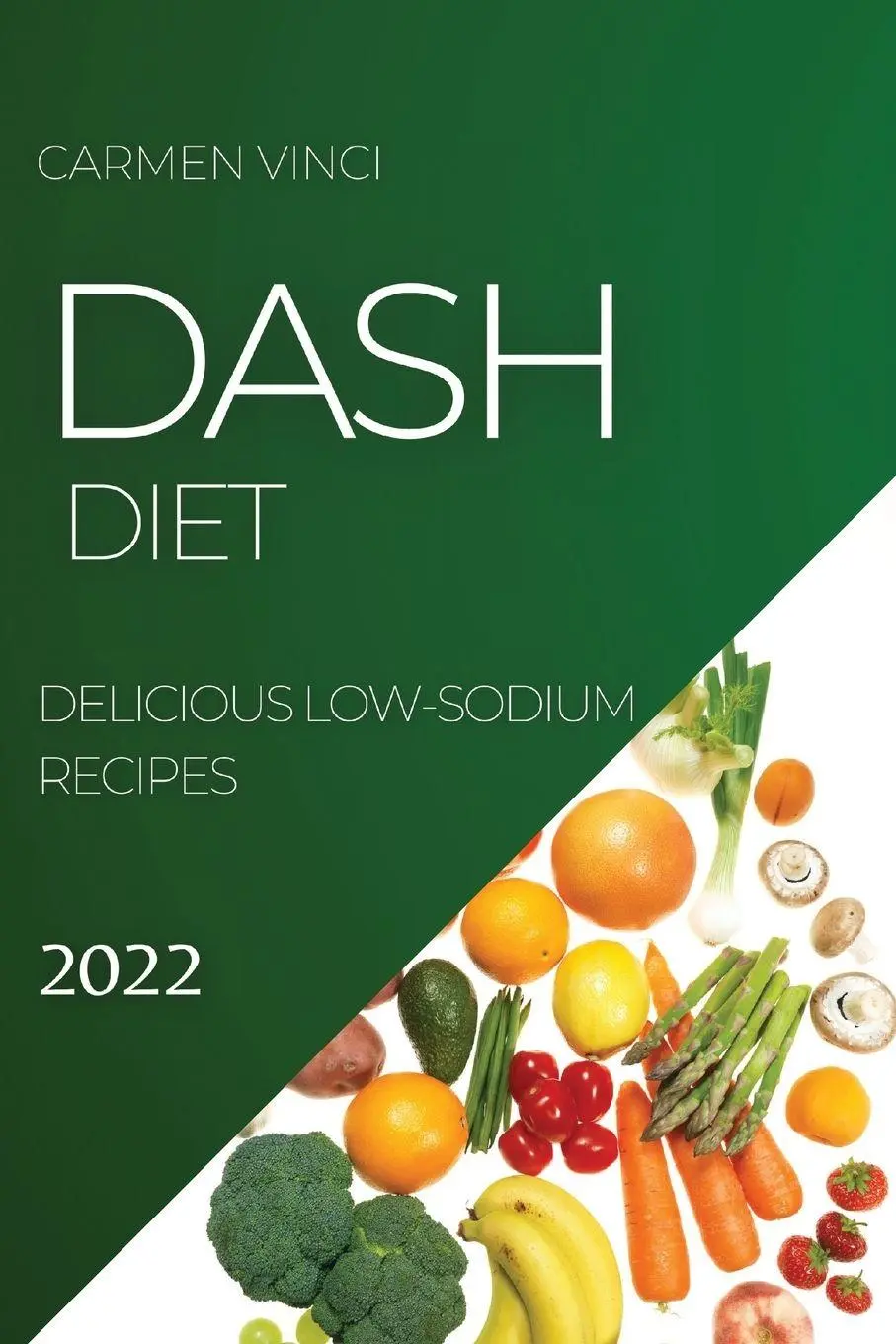 Cover: 9781804505397 | DASH DIET 2022 | DELICIOUS LOW-SODIUM RECIPES | Carmen Vinci | Buch