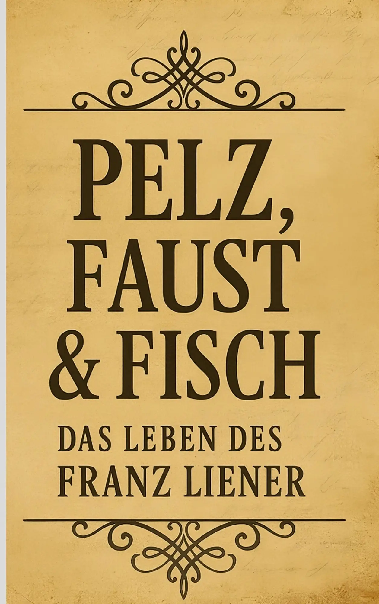 Cover: 9783695195497 | Pelz, Faust &amp; Fisch | Das Leben des Franz Liener | Tibor Vynor | Buch