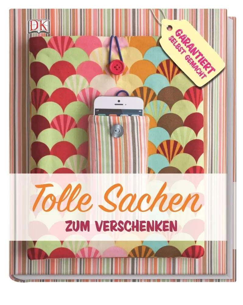 Cover: 9783831025497 | Tolle Sachen zum Verschenken | Garantiert selbst gemacht | DK Verlag