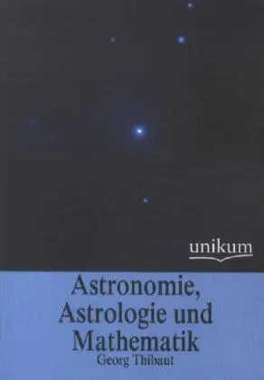 Cover: 9783845745497 | Astronomie, Astrologie und Mathematik | Georg Thibaut | Taschenbuch