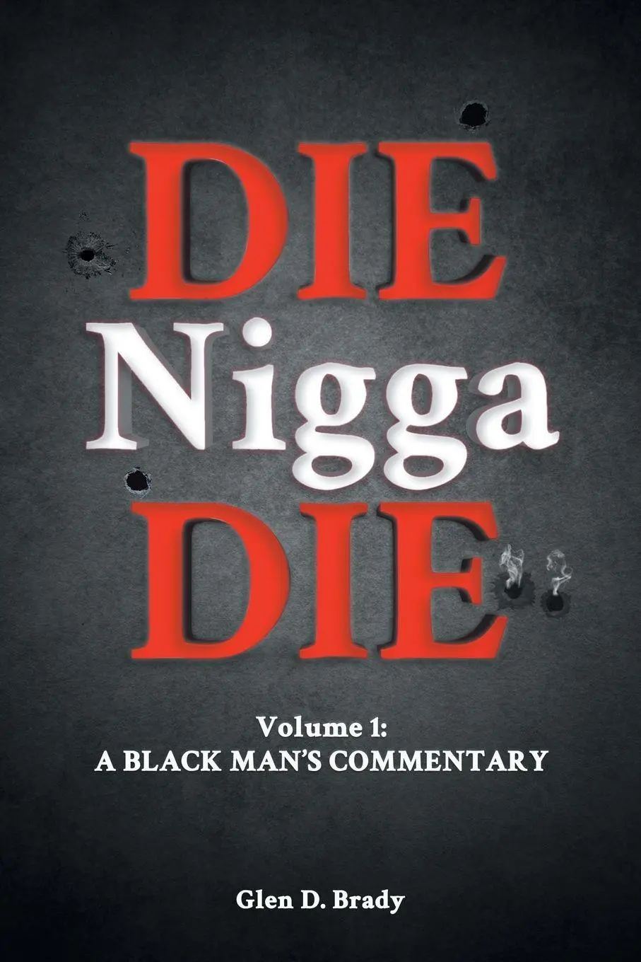 Cover: 9781947765597 | Die Nigga Die (A Black Man's Commentary) | Glen D. Brady | Taschenbuch