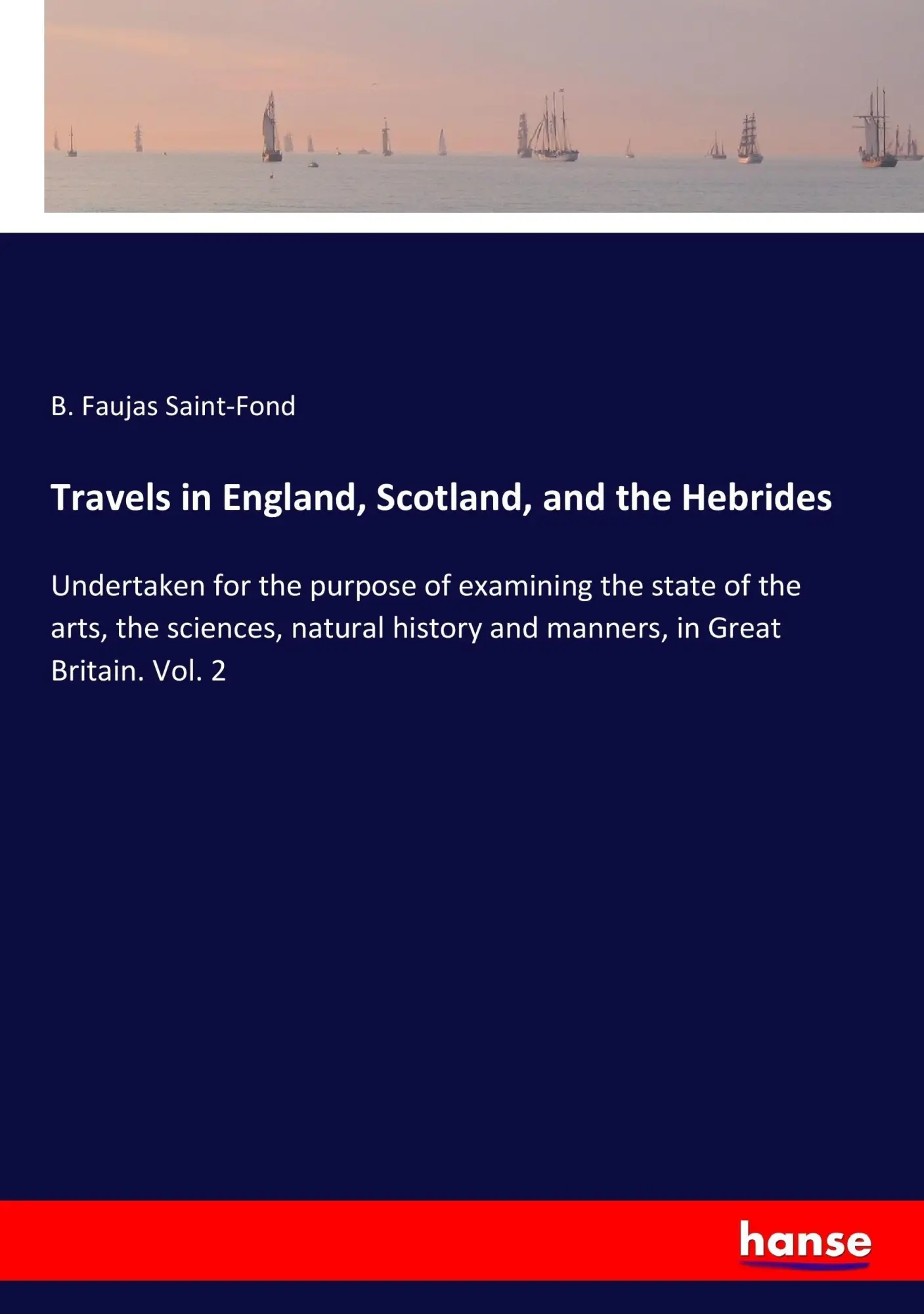 Cover: 9783337315597 | Travels in England, Scotland, and the Hebrides | B. Faujas Saint-Fond