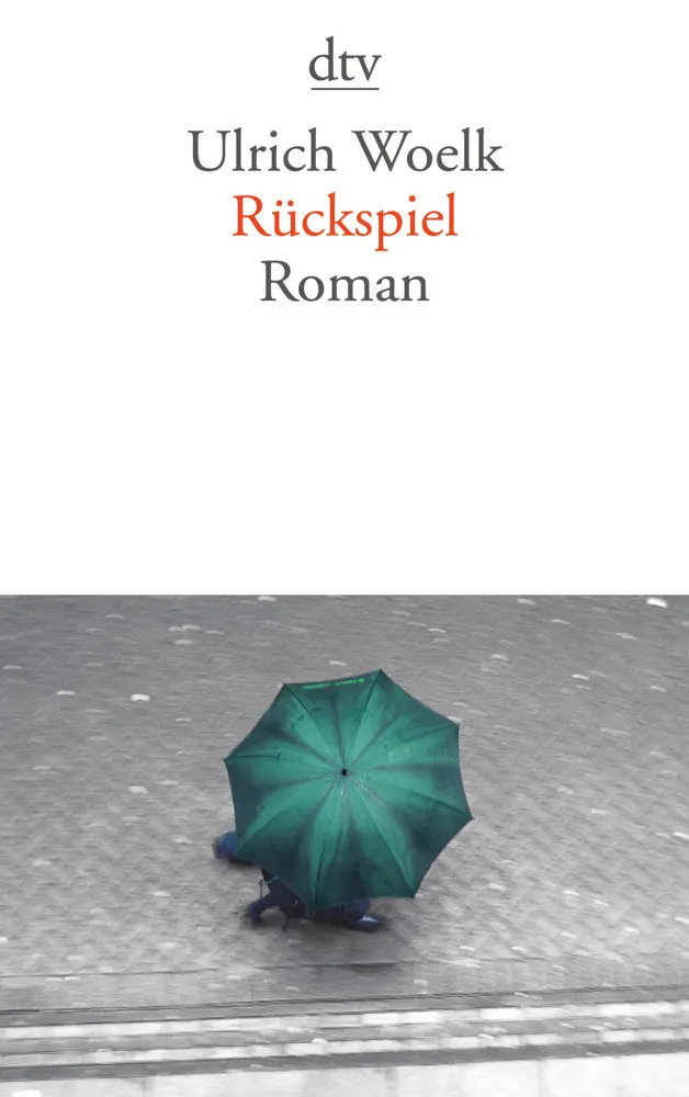 Cover: 9783423135597 | Rückspiel | Roman | Ulrich Woelk | Taschenbuch | 288 S. | Deutsch