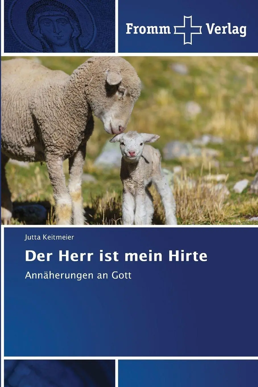 Cover: 9786208865597 | Der Herr ist mein Hirte | Annäherungen an Gott | Jutta Keitmeier