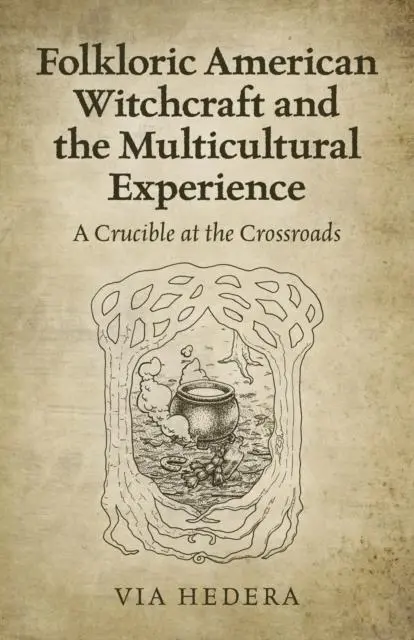 Cover: 9781789045697 | Folkloric American Witchcraft and the Multicultu - A Crucible at...