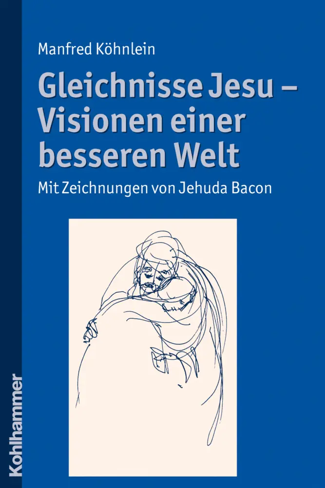 Cover: 9783170205697 | Gleichnisse Jesu - Visionen einer besseren Welt | Manfred Köhnlein