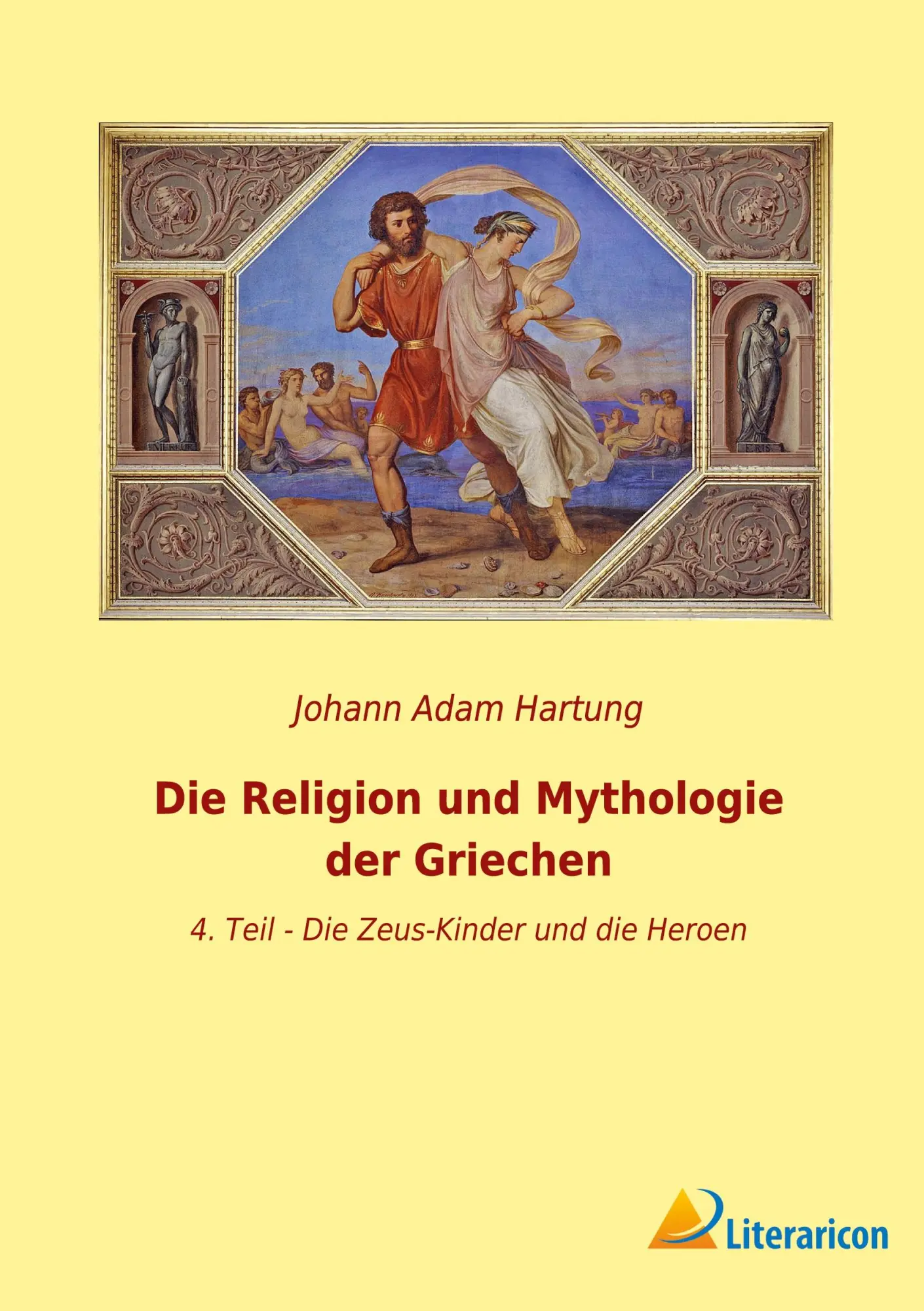 Cover: 9783965065697 | Die Religion und Mythologie der Griechen | Johann Adam Hartung | Buch