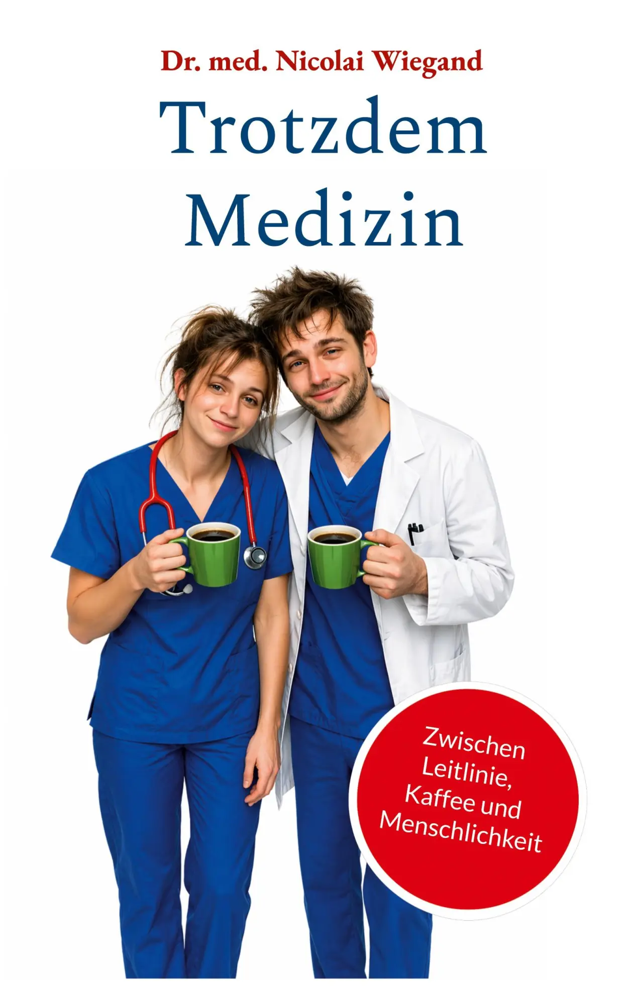 Cover: 9783696395797 | Trotzdem Medizin | Zwischen Leitlinie, Kaffee und Menschlichkeit