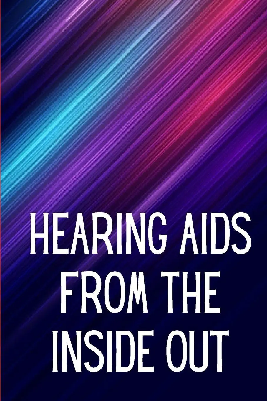 Cover: 9783986085797 | Hearing Aids From th e Inside Out | Denissa W. Okabe | Taschenbuch