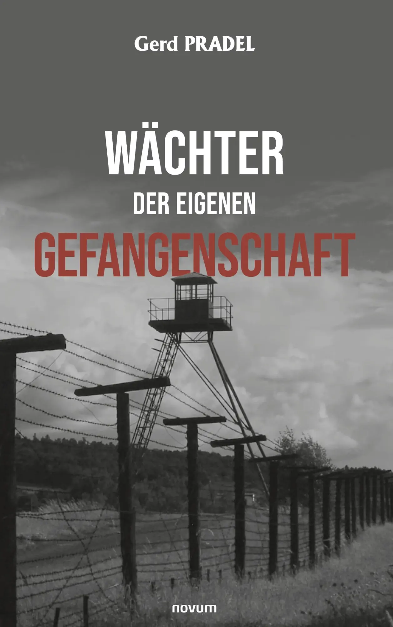 Cover: 9783991315797 | Wächter der eigenen Gefangenschaft | Gerd Pradel | Taschenbuch | 2022