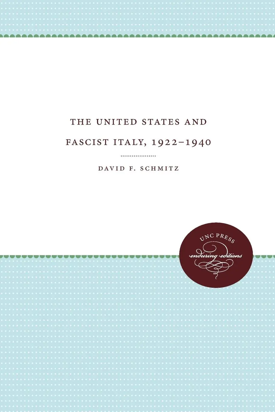 Cover: 9780807865897 | The United States and Fascist Italy, 1922-1940 | David F. Schmitz