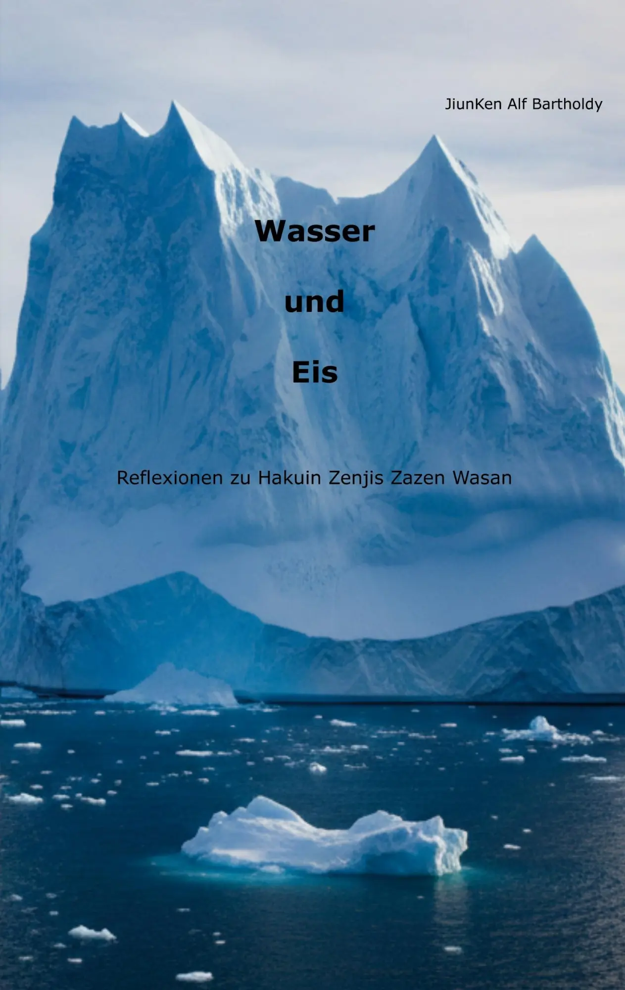 Cover: 9783695155897 | Wasser und Eis | Reflexionen zu Hakuin Zenjis Zazen Wasan | Bartholdy