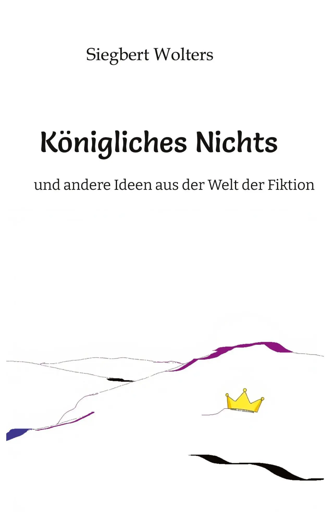 Cover: 9783384735997 | Königliches Nichts | Siegbert Wolters | Taschenbuch | 100 S. | Deutsch