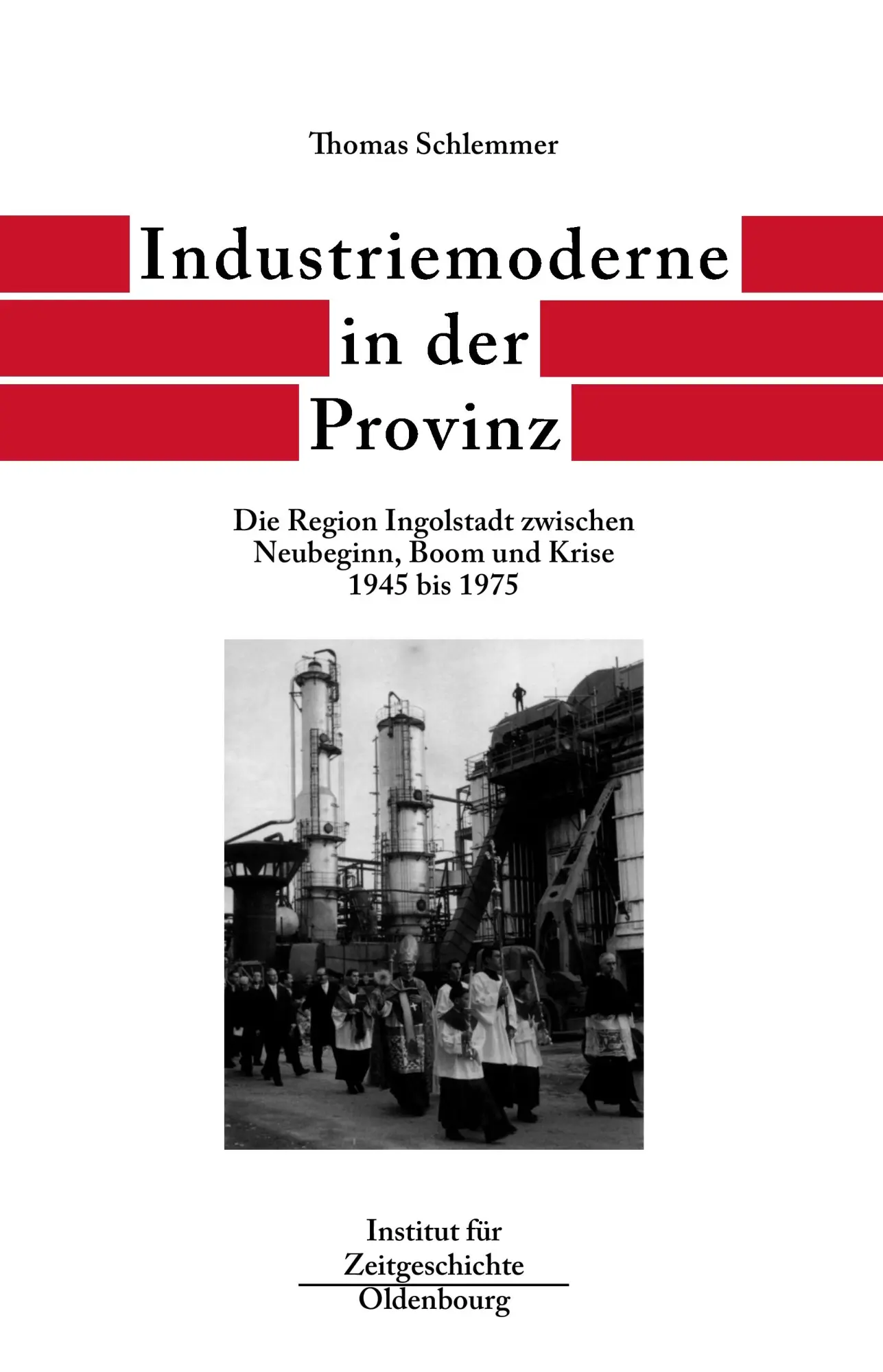 Cover: 9783486565997 | Industriemoderne in der Provinz | Thomas Schlemmer | Buch | VI | 2009