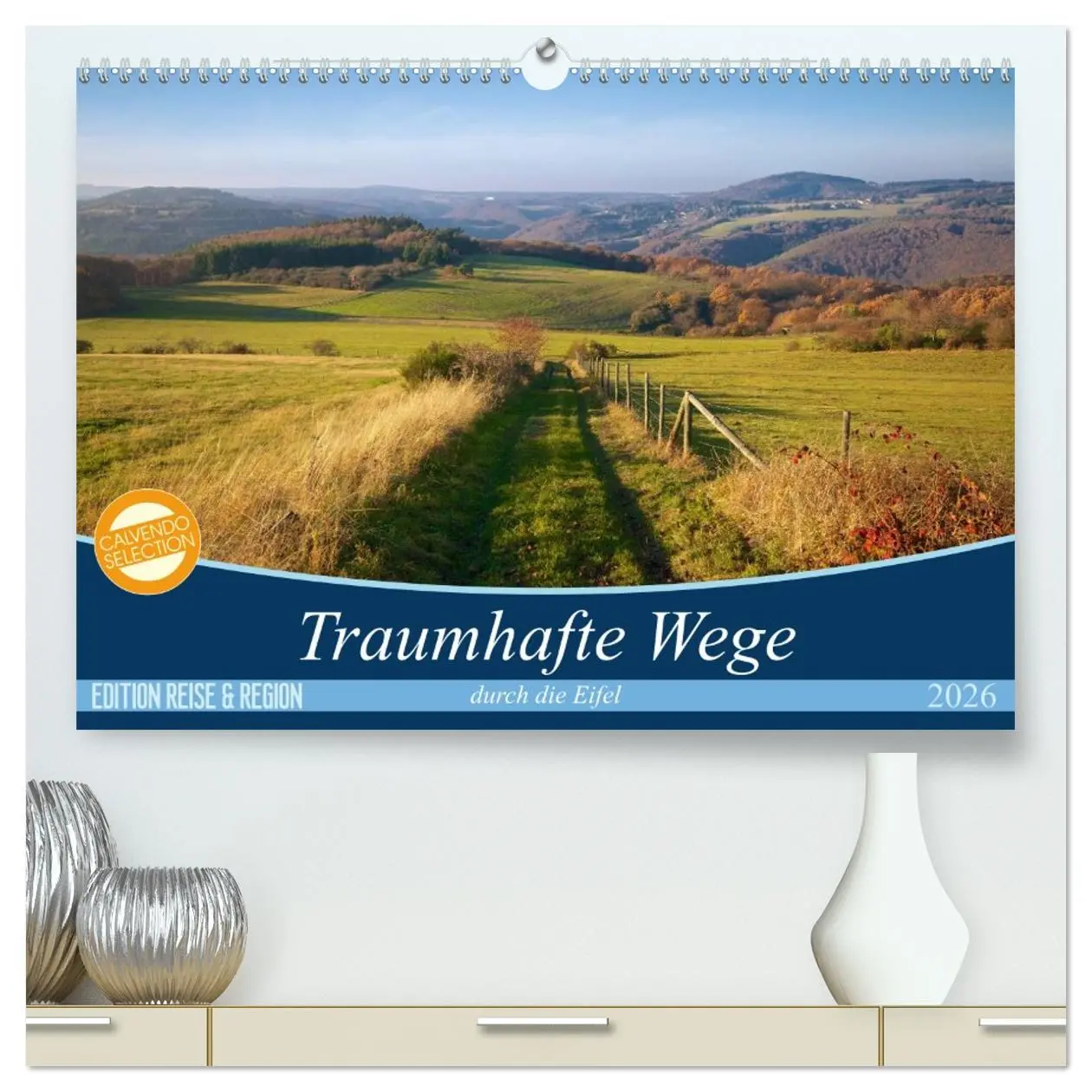 Cover: 9783516185997 | Traumhafte Wege durch die Eifel (hochwertiger Premium Wandkalender...