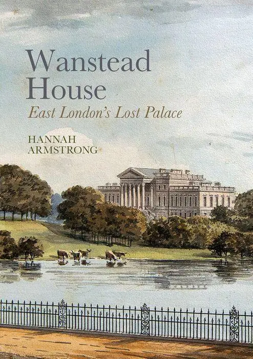 Cover: 9781800856097 | Wanstead House: East London's Lost Palace | Hannah Armstrong | Buch