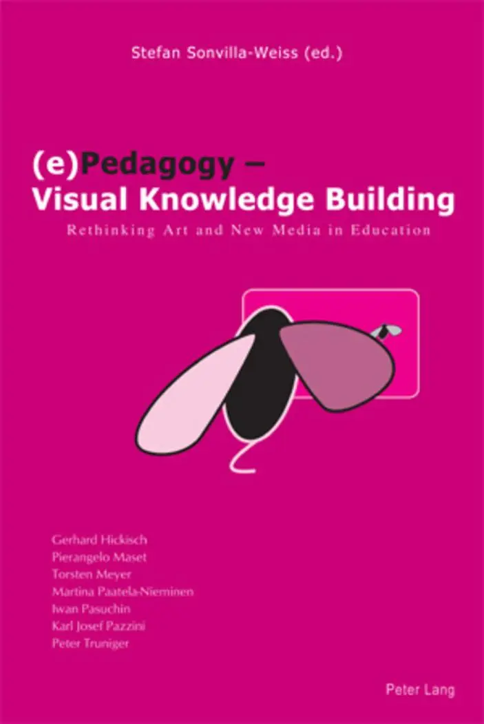(e)-Pedagogy - Visual Knowledge Building: Rethinking Art and New Media in Education