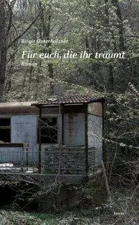 Cover: 9783902866097 | Für euch, die ihr träumt | Roman | Birgit Unterholzner | Buch | 2013