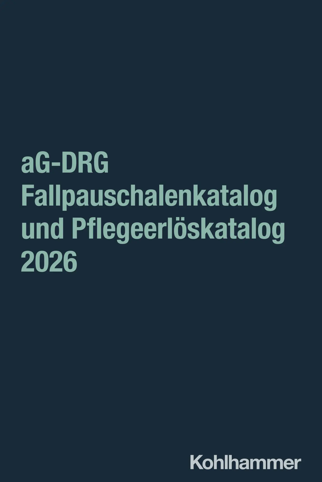 Cover: 9783170466197 | aG-DRG Fallpauschalenkatalog und Pflegeerlöskatalog 2026 | GmbH | Buch