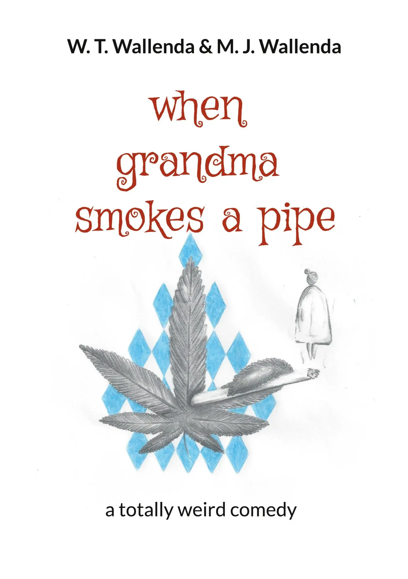 Cover: 9783769376197 | when grandma smokes a pipe | a totally weird comedy | Wallenda (u. a.)