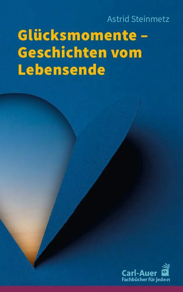Cover: 9783849706197 | Glücksmomente - Geschichten vom Lebensende | Astrid Steinmetz | Buch