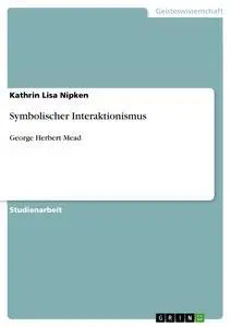 Cover: 9783640496297 | Symbolischer Interaktionismus | George Herbert Mead | Nipken | Buch