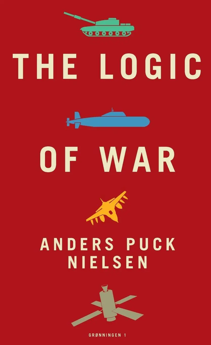 Cover: 9788785536297 | The Logic of War | Anders Puck Nielsen (u. a.) | Taschenbuch | 2026