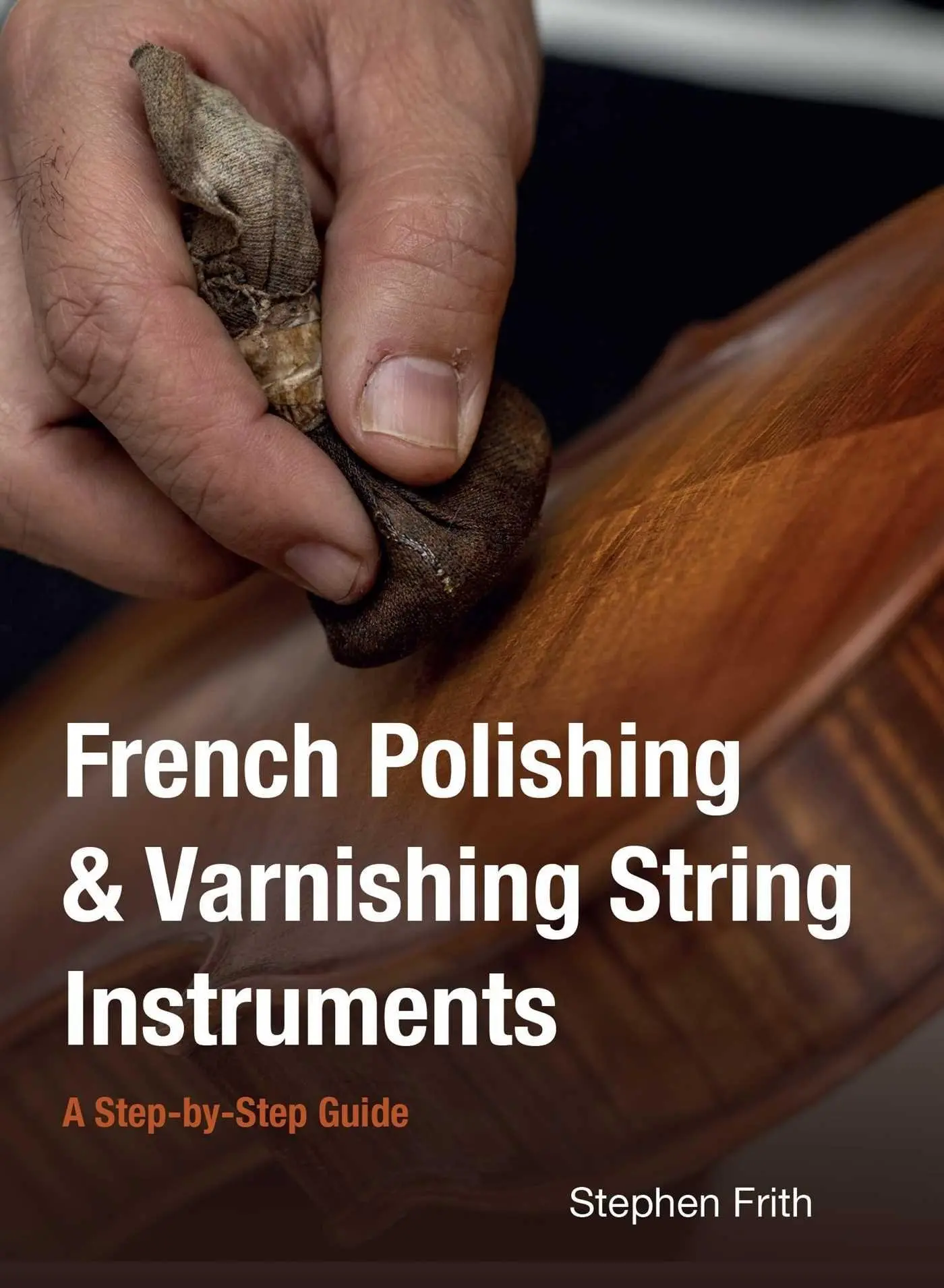 Cover: 9780719846397 | French Polishing &amp; Varnishing String Instruments | Stephen Frith