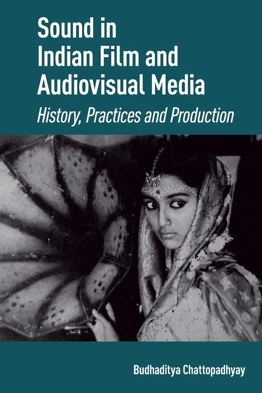 Cover: 9781041186397 | Sound in Indian Film and Audiovisual Media | Budhaditya Chattopadhyay