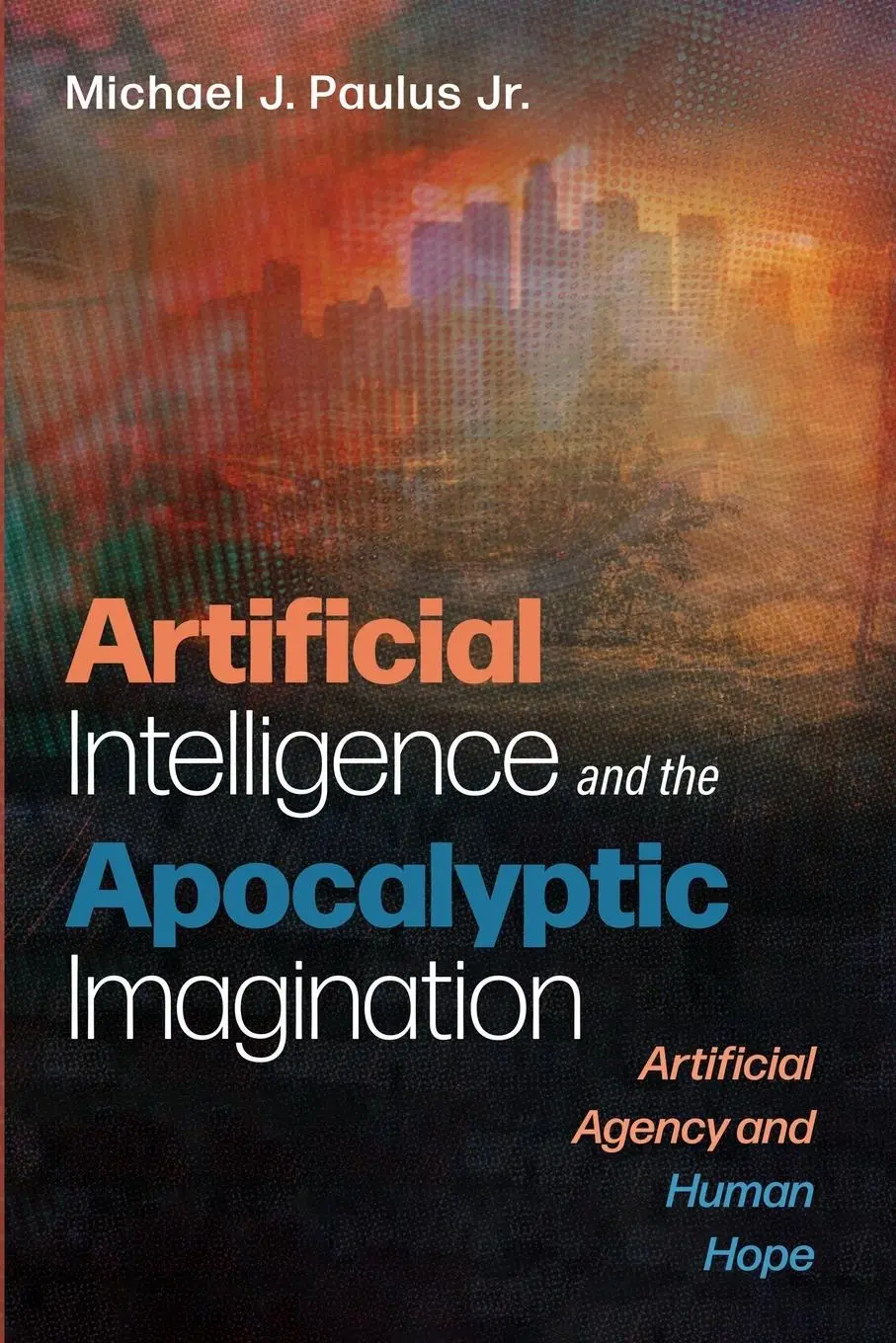 Cover: 9781666736397 | Artificial Intelligence and the Apocalyptic Imagination | Paulus