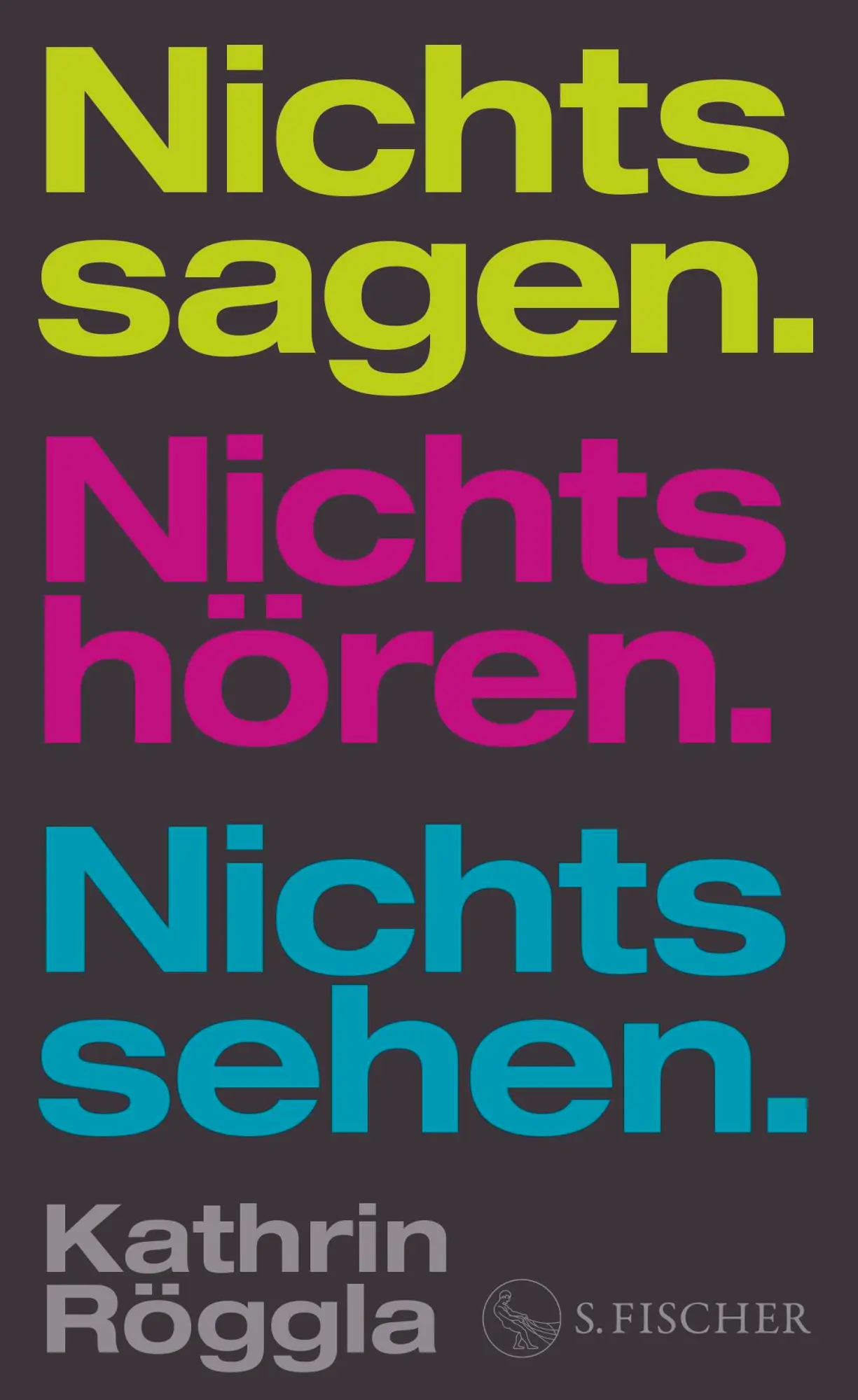 Cover: 9783103976397 | Nichts sagen. Nichts hören. Nichts sehen. | Kathrin Röggla | Buch