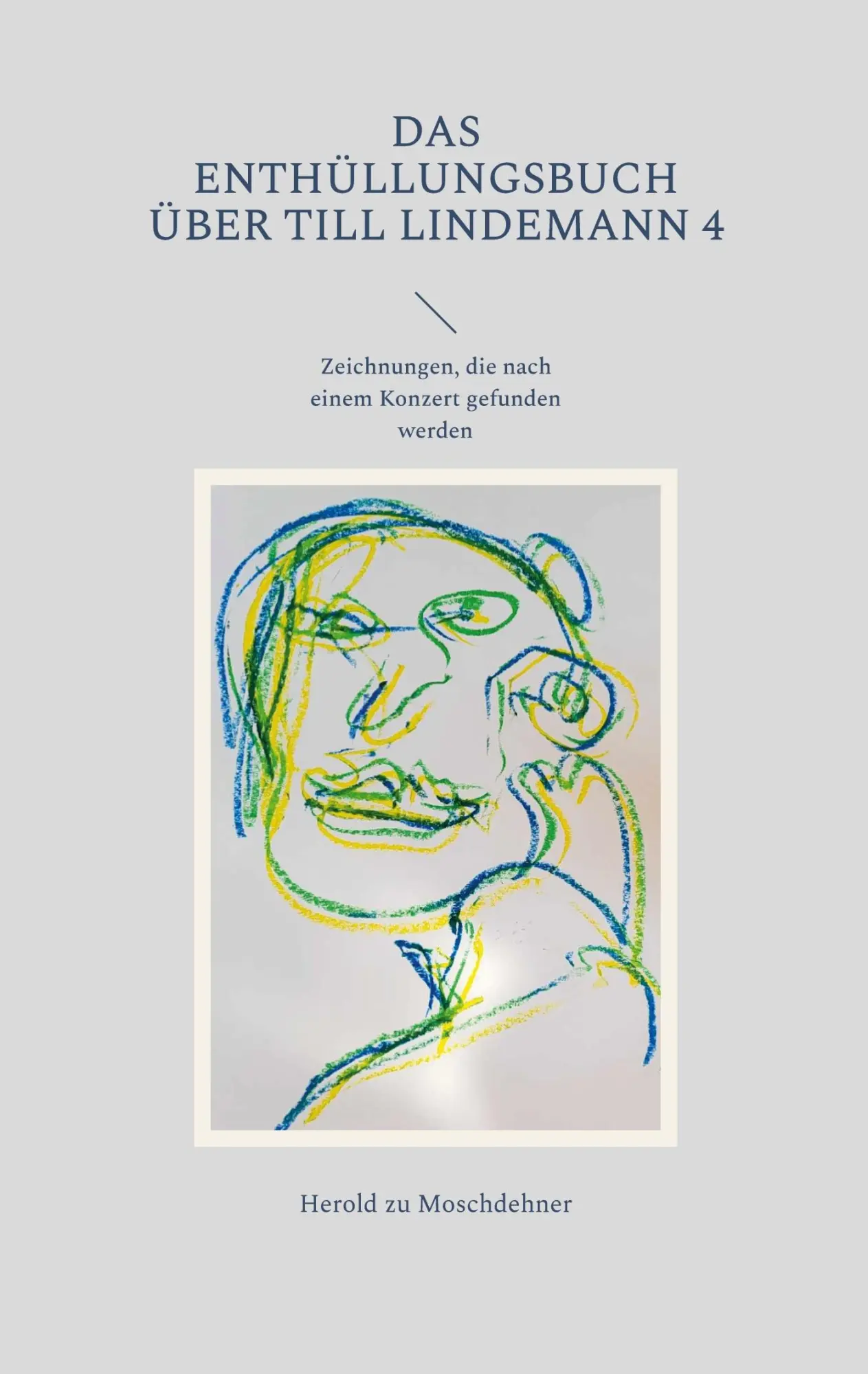 Cover: 9783757846497 | Das Enthüllungsbuch über Till Lindemann 4 | Herold Zu Moschdehner