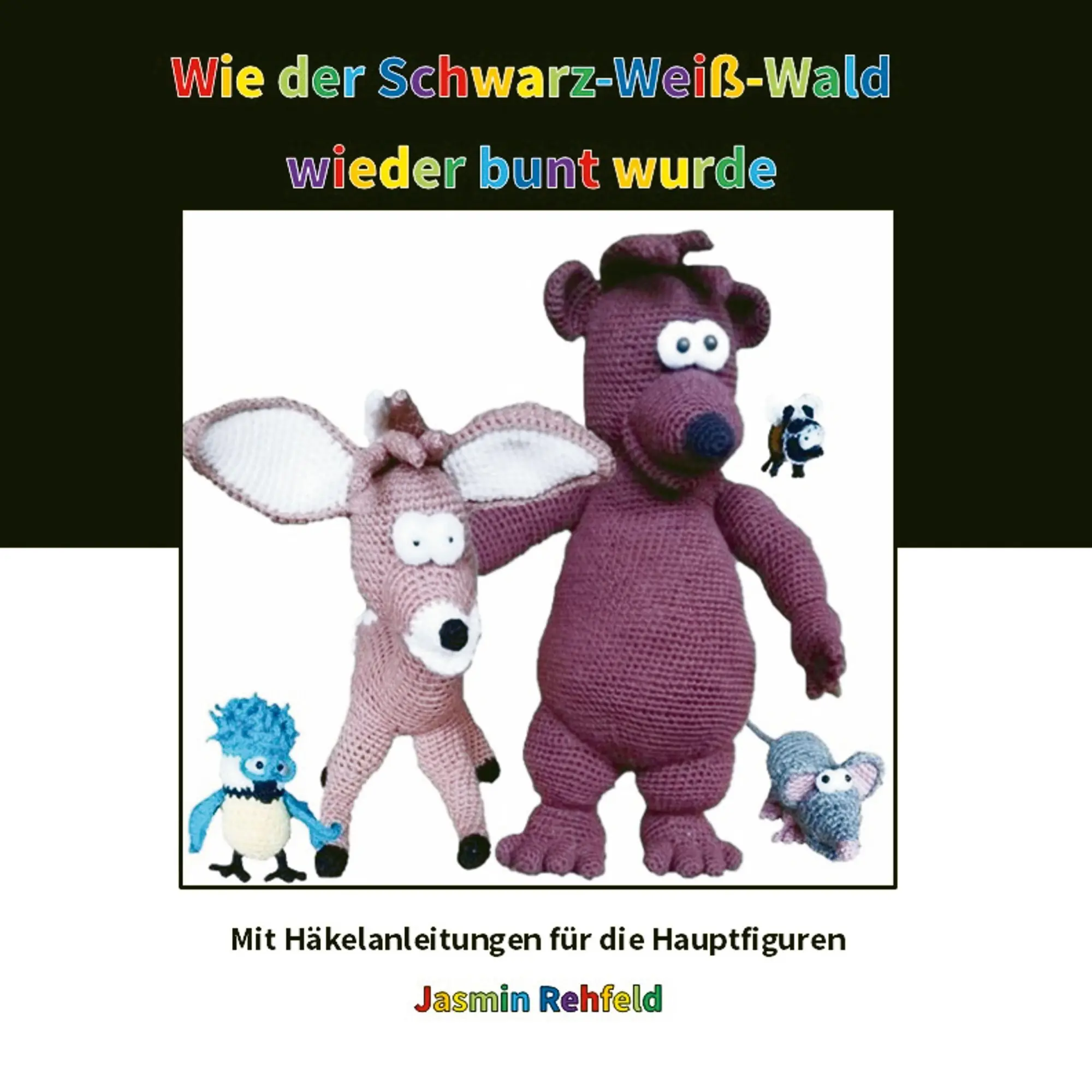 Cover: 9783819446597 | Wie der Schwarz-Weiß-Wald wieder bunt wurde | Jasmin Rehfeld | Buch
