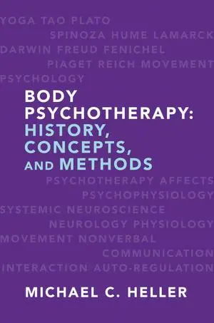 Cover: 9780393706697 | Body Psychotherapy: History, Concepts, and Methods | Michael C. Heller