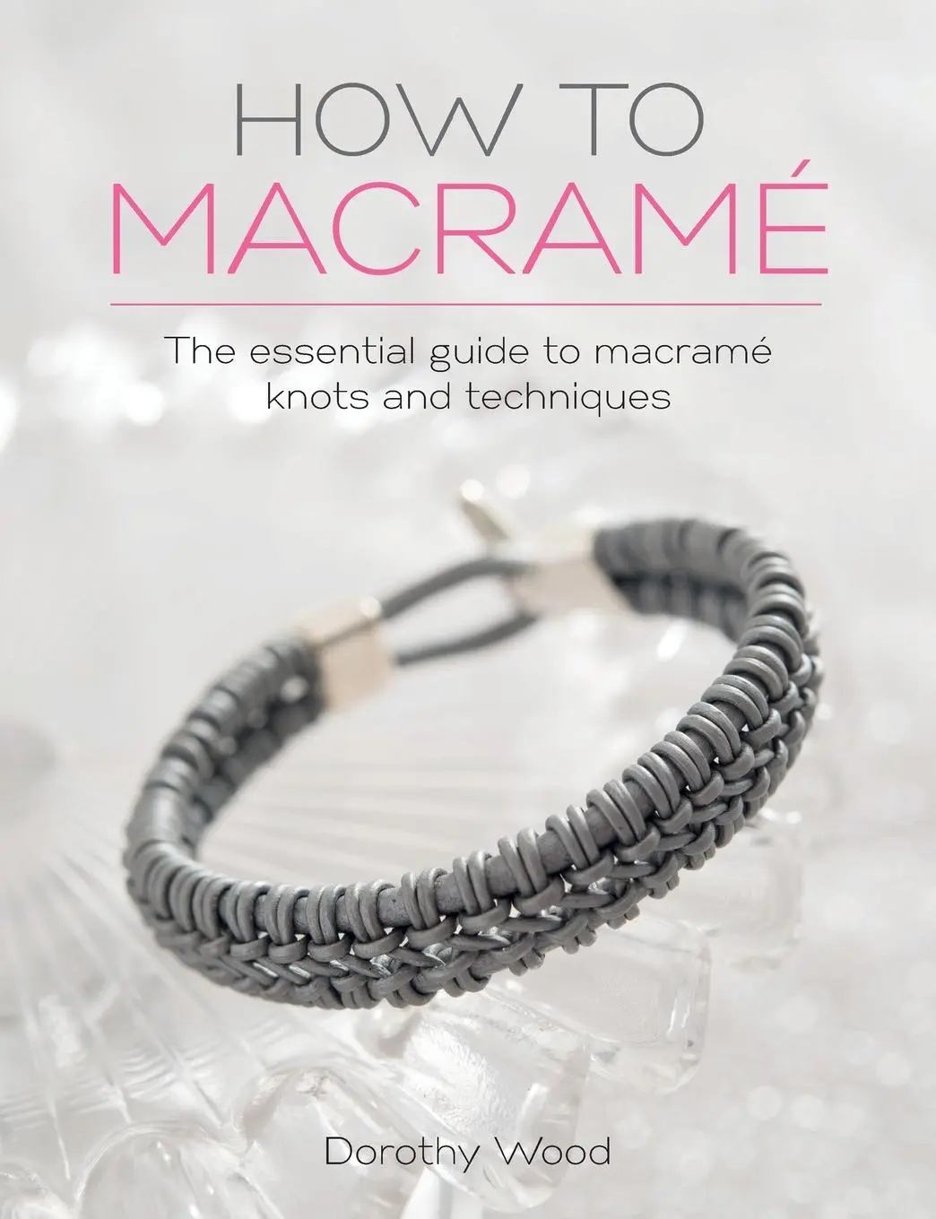 Cover: 9781446306697 | How to Macrame | The Essential Guide to Macrame Knots and Techniques