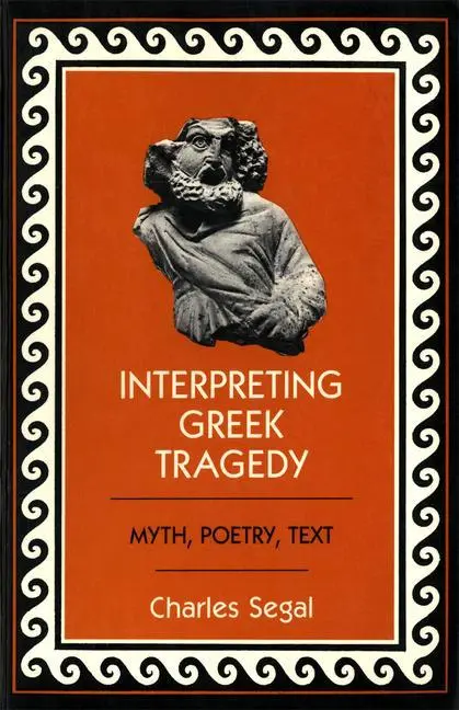 Cover: 9781501746697 | Interpreting Greek Tragedy – Myth, Poetry, Text | Charles Segal | Buch