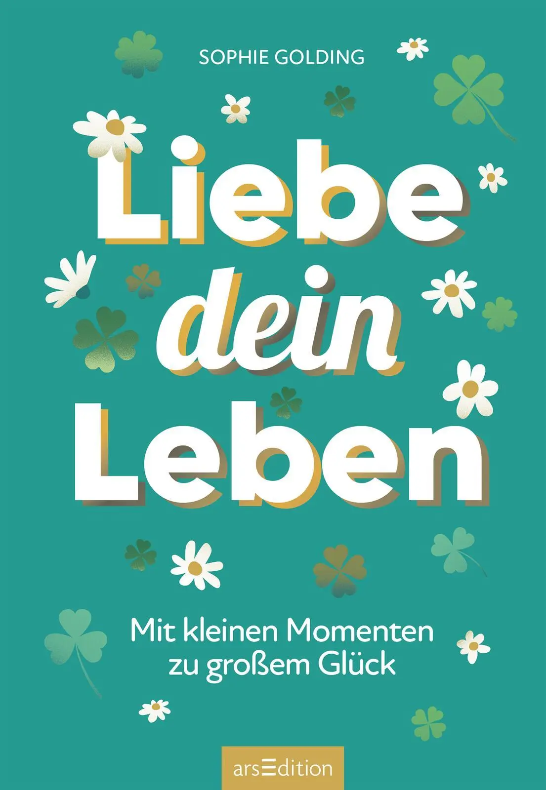 Bild: 9783845866697 | Liebe dein Leben | Mit kleinen Momenten zu großem Glück | Golding